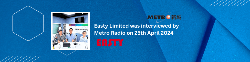 Easty Limited was invited to have a media interview by Hong Kong Famous Metro Radio Boadcast on 25th April